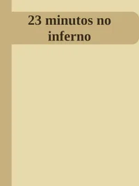 23 minutos no inferno