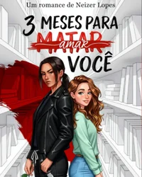 3 Meses para Matar ou Amar Você: Três meses. Uma faca. Dois corações.