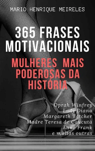 365 Frases Motivacionais das Mulheres Mais Poderosas da História