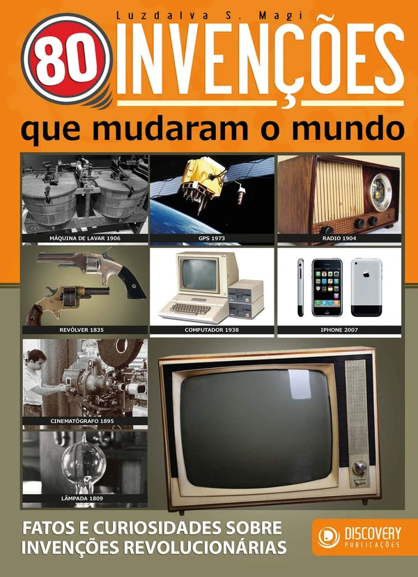 80 Invenções Que Mudaram o Mundo - Fatos e Curiosidades Sobre Invenções Revolucionárias
