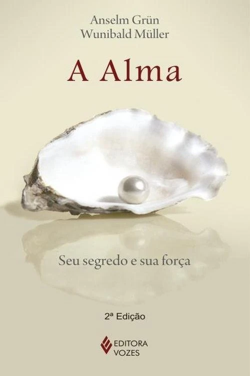 A Alma: seu segredo e sua força