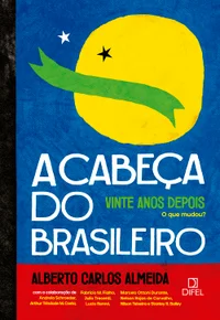 A cabeça do brasileiro, vinte anos depois: O que mudou