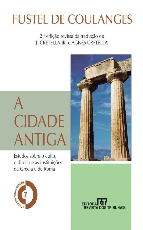 A Cidade Antiga: Estudo sobre o culto, o direito e as instituições da Grécia e de Roma