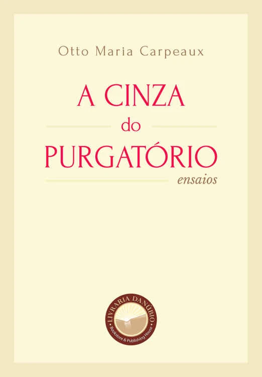 A Cinza do Purgatório (com notas): Ensaios