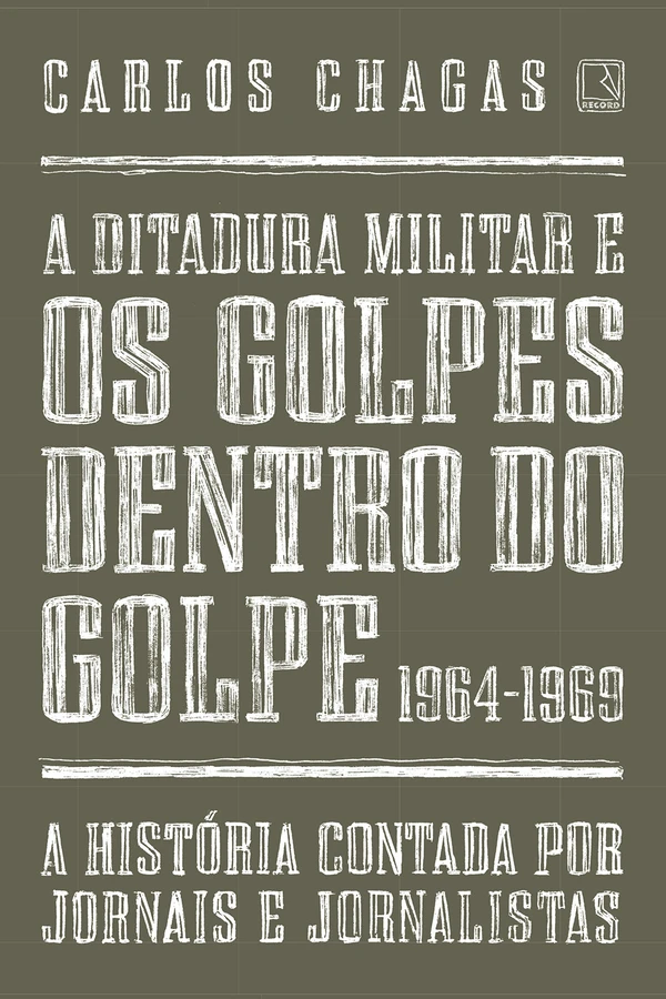 A ditadura militar e os golpes dentro do golpe: 1964-1969