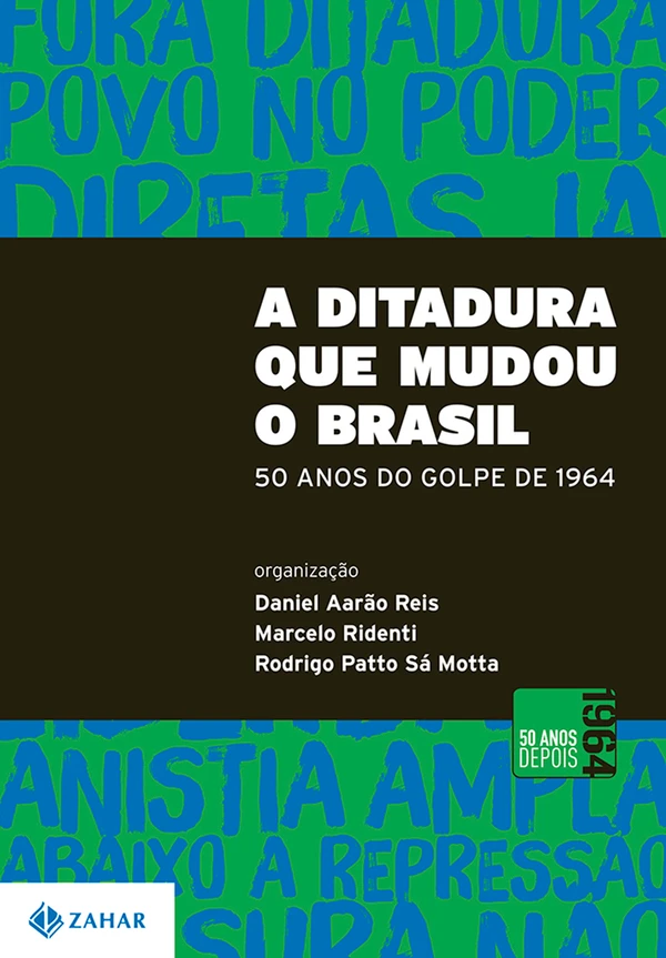 A ditadura que mudou o Brasil - 50 anos do golpe de 1964