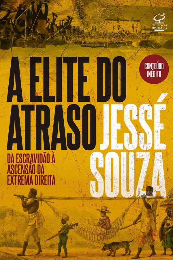 A elite do atraso: da escravidão à ascensão da extrema direita