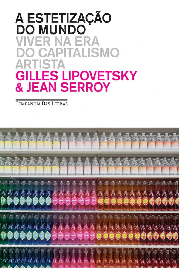 A estetização do mundo – Viver na era do capitalismo artista