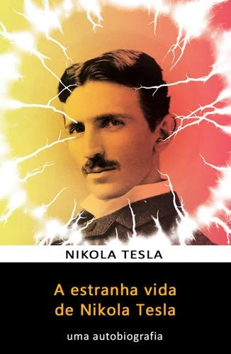 A Estranha Vida de Nikola Tesla