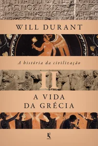 A história da civilização, vol. 2: A vida da Grécia