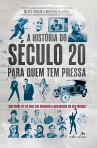 A História do Século XX Para Quem Tem Pressa