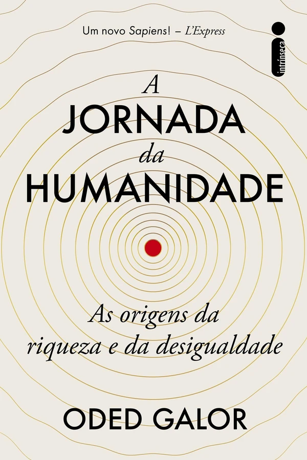 A jornada da humanidade: As origens da riqueza e da desigualdade