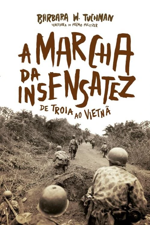 A Marcha da Insensatez: De Troia ao Vietnã