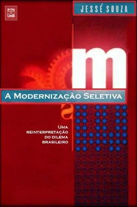A Modernização Seletiva: Uma Reinterpretação do Dilema Brasileiro
