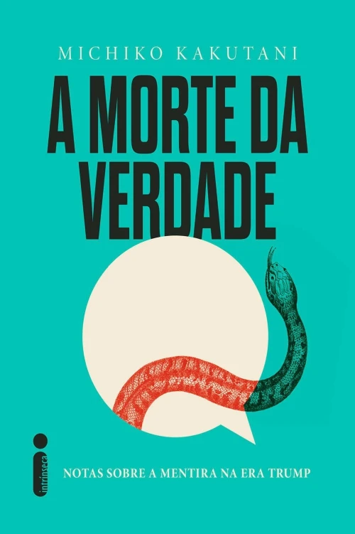 A Morte da Verdade: Notas sobre a Mentira na Era Trump