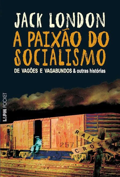A Paixão do Socialismo: de vagões e vagabundos & outras histórias