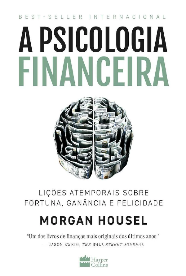 A psicologia financeira: lições atemporais sobre fortuna, ganância e felicidade