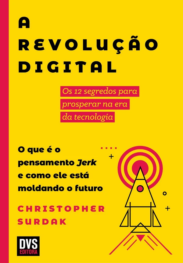 A Revolução Digital: Os 12 Segredos para Prosperar na Era da Tecnologia