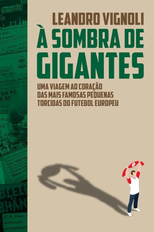 À sombra de gigantes: uma viagem ao coração das mais famosas pequenas torcidas do futebol europeu