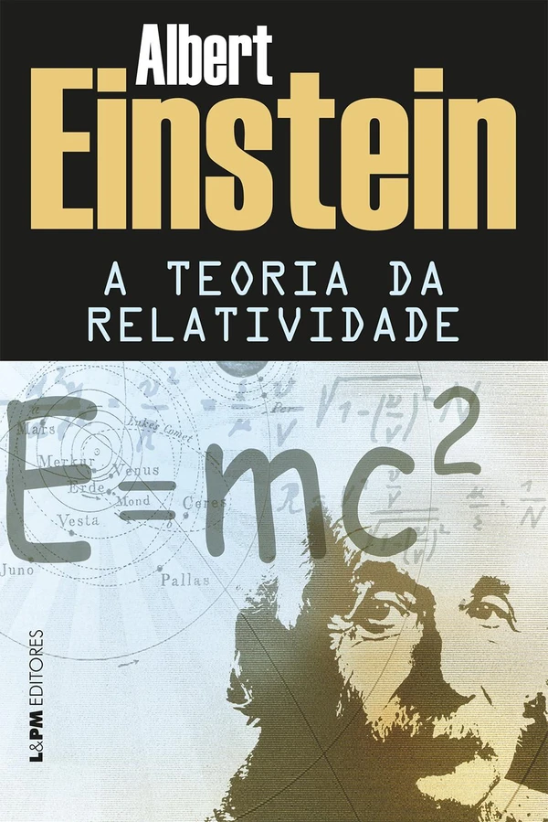 A teoria da relatividade: Sobre a teoria da relatividade especial e geral (para leigos)