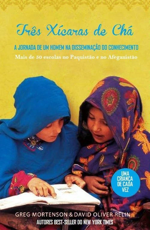 A Terceira Xícara de Chá: A História de um Homem que Combateu o Terror com Escolas e Livros no Afeganistão e no Paquistão