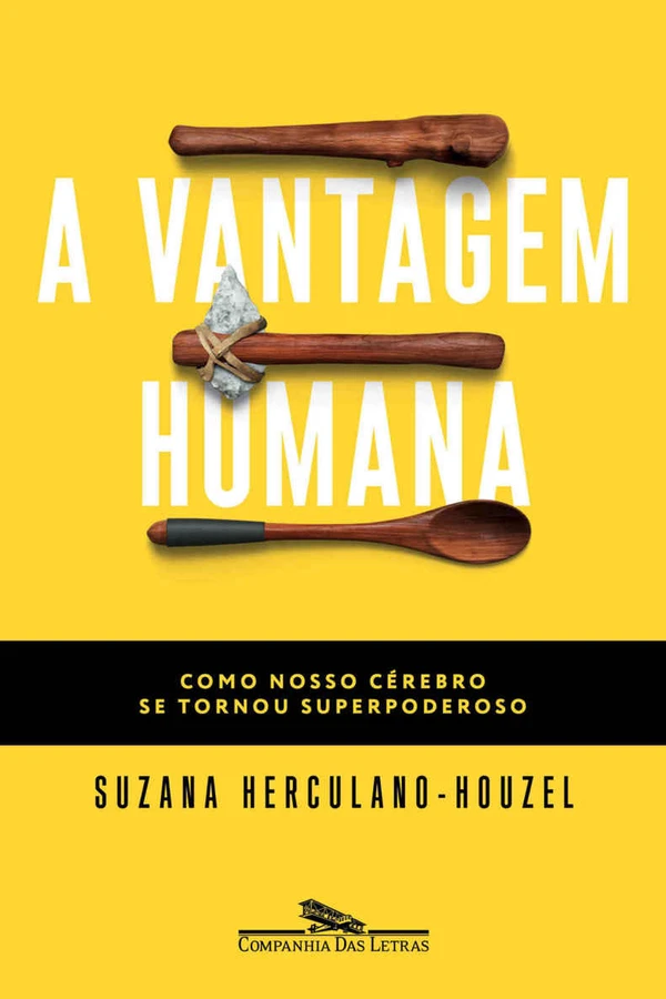 A vantagem humana: Como nosso cérebro se tornou superpoderoso