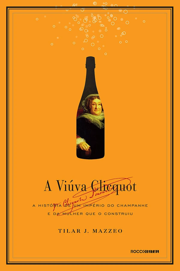 A viúva Clicquot: A história de um império do champanhe e da mulher que o construiu