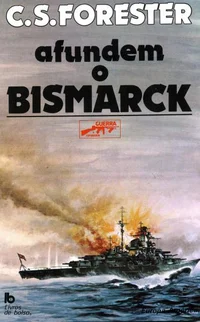 Afundem o Bismarck - C.S. Forester