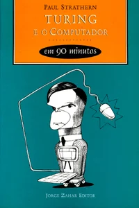 Alan Turing e o computador em 90 minutos (Strathern, Paul)