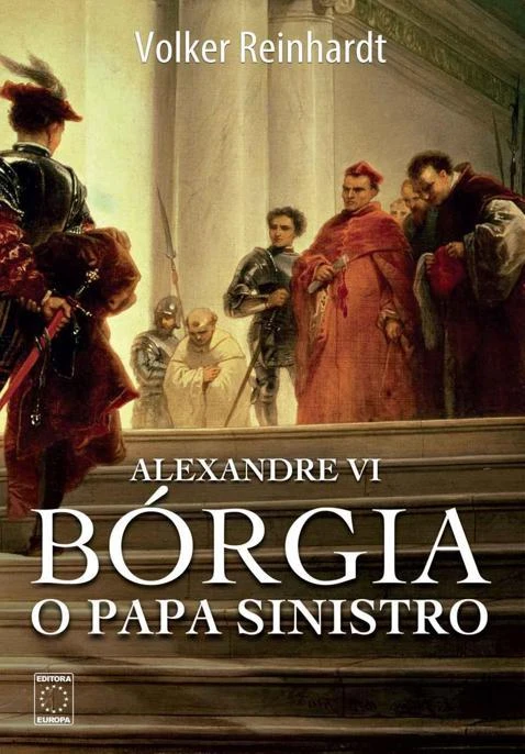 Alexandre VI: Bórgia, o papa sinistro