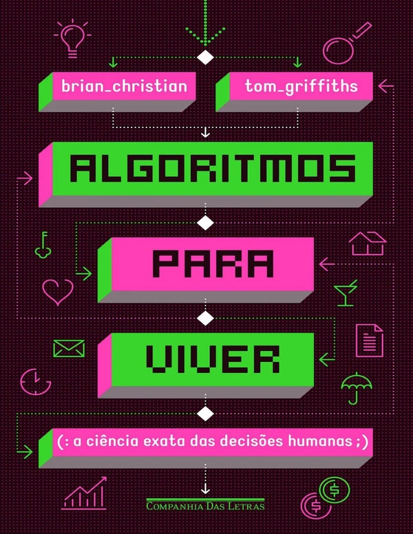 Algoritmos para viver: A ciência exata das decisões humanas