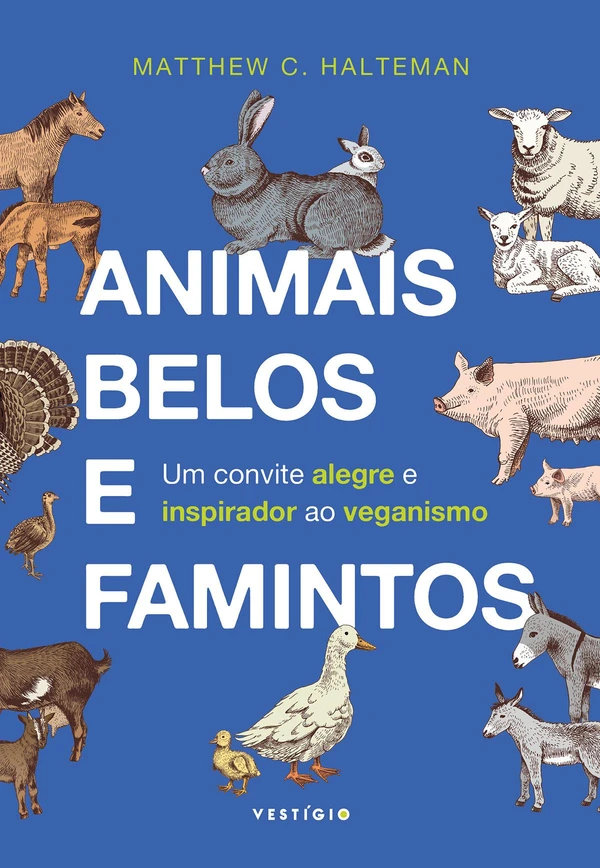 Animais belos e famintos: Um convite alegre e inspirador ao veganismo