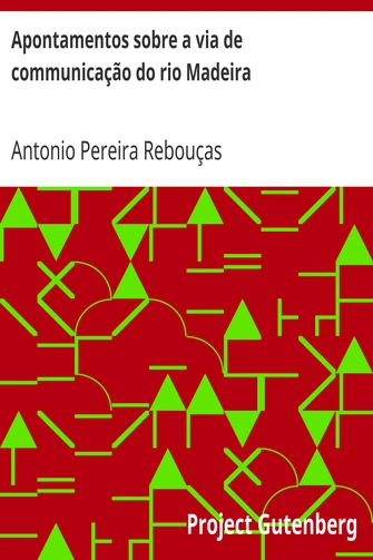 Apontamentos sobre a via de communicação do rio Madeira