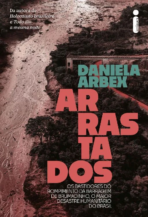 Arrastados - Os bastidores do rompimento da barragem de Brumadinho, o maior desastre humanitário do Brasil