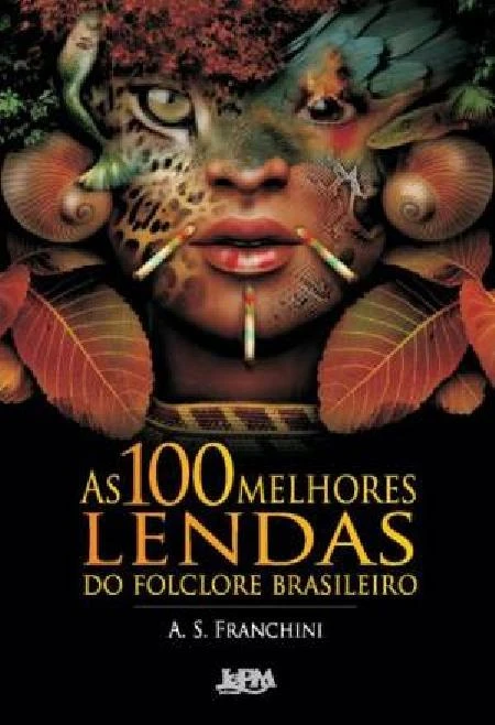As 100 Melhores Lendas do Folclore Brasileiro