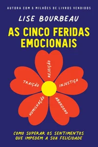 Baixar As cinco feridas emocionais: Como superar os sentimentos que impedem a sua felicidade Pdf ePub Ler Online