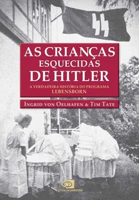 Baixar As Crianças esquecidas de Hitler: a verdadeira história do programa Lebensborn Pdf ePub Ler Online