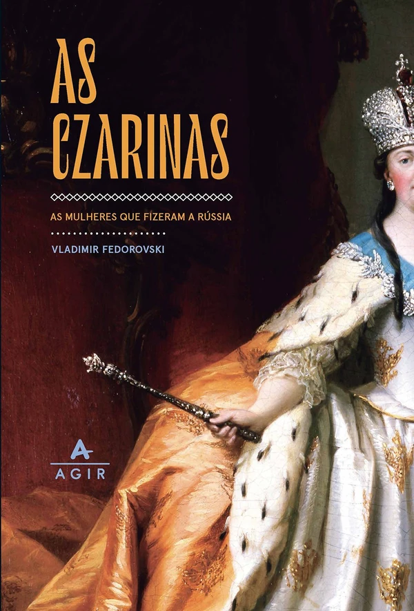 As Czarinas: As Mulheres que Fizeram a Rússia