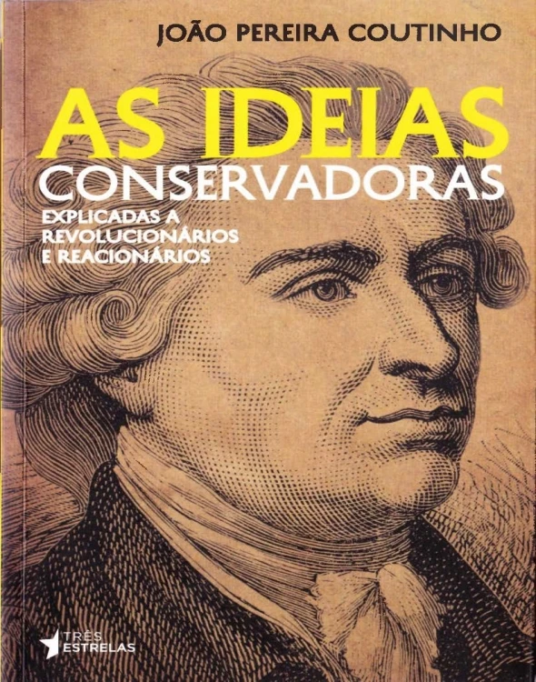 As ideias conservadoras explicadas a revolucionários e reacionários
