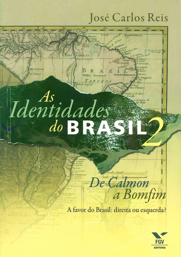 As Identidades do Brasil: De Calmon a Bomfim: A Favor do Brasil: Direita ou Esquerda