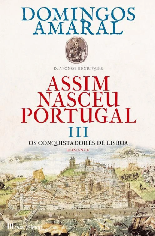 Assim Nasceu Portugal III - Os Conquistadores de Lisboa