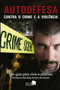 Baixar AUTODEFESA Contra o Crime e a Violência - Um guia para Civis e Policiais Pdf ePub Ler Online