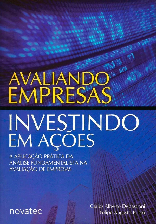 Avaliando Empresas, Investindo em Ações: A aplicação prática da análise fundamentalista na avaliação de empresas