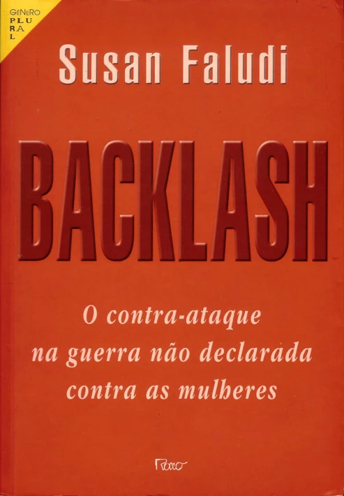 Backlash: O contra-ataque na guerra não declarada contra as mulheres