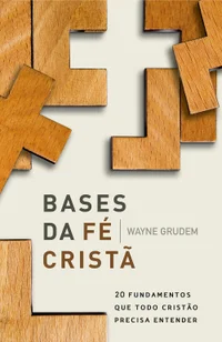 Baixar Bases da fé cristã: 20 fundamentos que todo cristão precisa entender Pdf ePub Ler Online