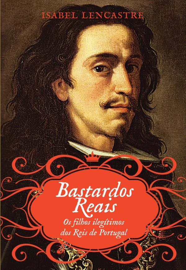 Bastardos Reais – Os Filhos Ilegítimos dos Reis de Portugal