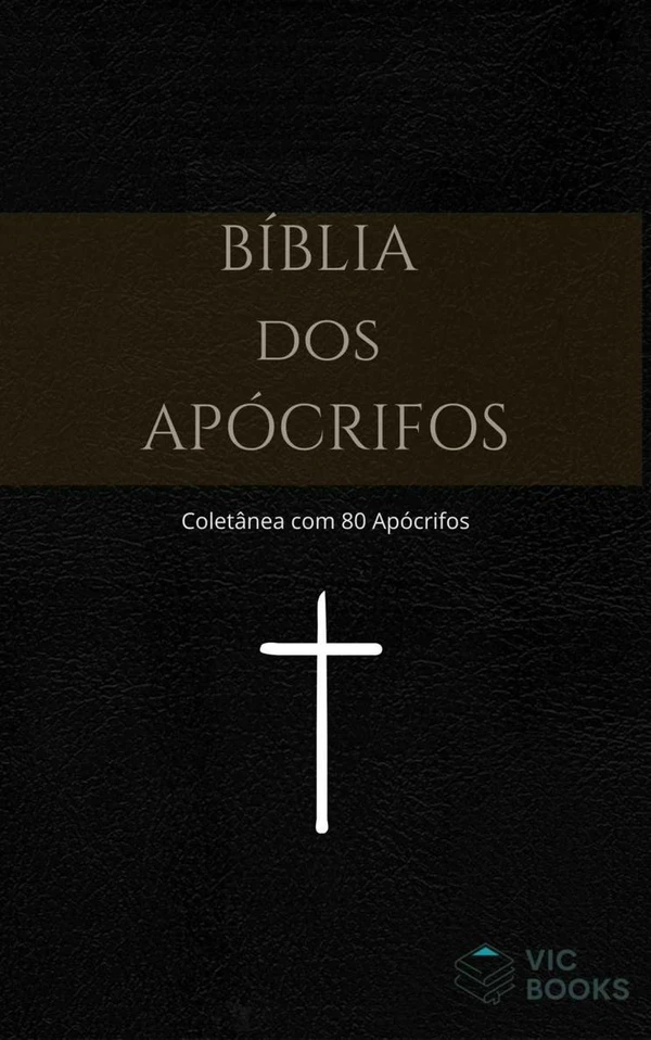Bíblia dos Apócrifos: Coletânea de Apócrifos