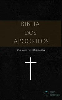 Bíblia dos Apócrifos: Coletânea de Apócrifos
