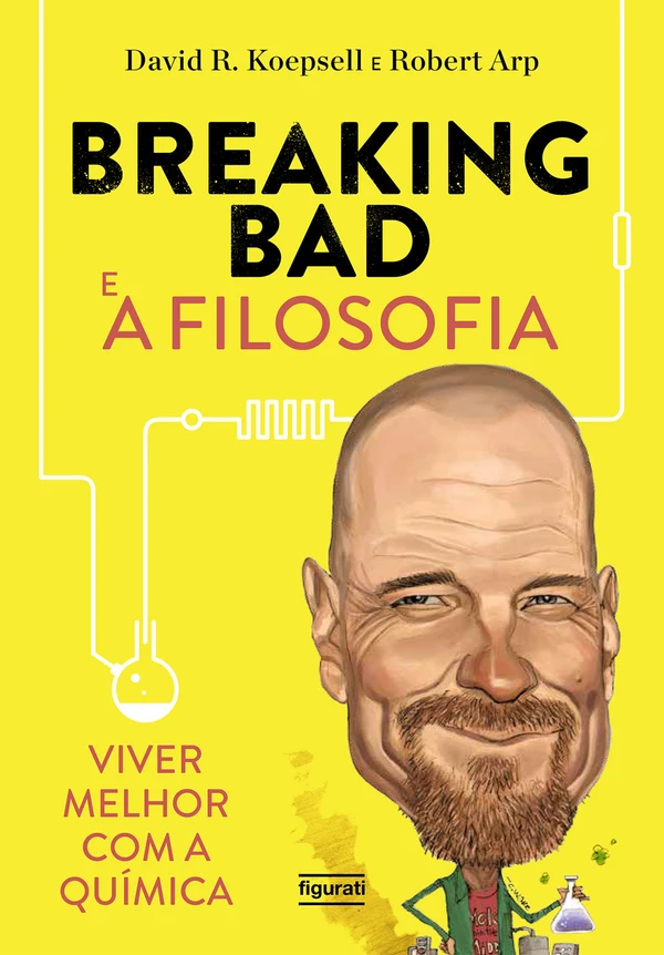 Breaking Bad e A Filosofia – Viver Melhor Com A Química