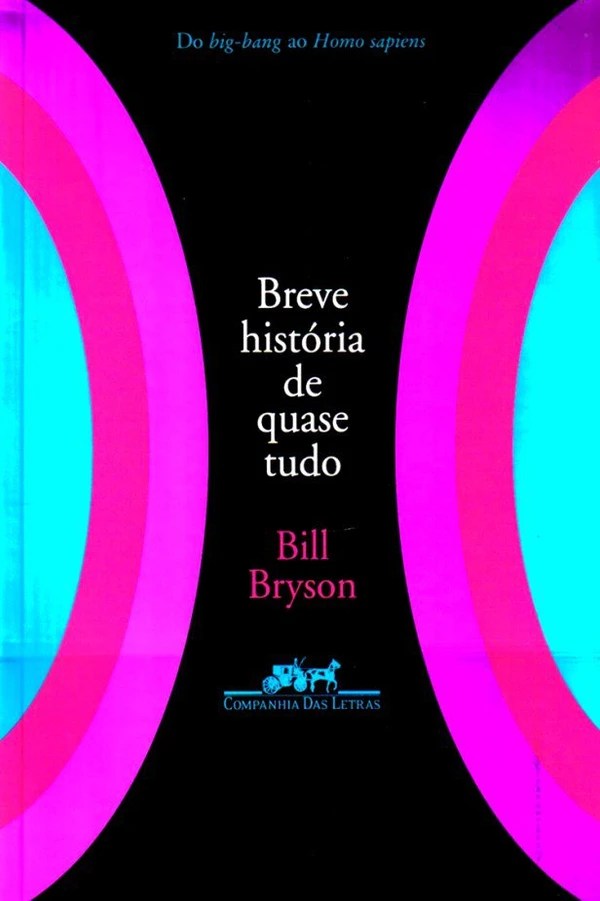 Breve História de Quase Tudo - Do Big Bang ao Homo Sapiens